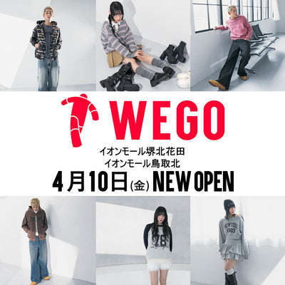 4月10日(金)〈WEGOイオンモール堺北花田店〉&〈WEGOイオンモール鳥取北店〉オープン