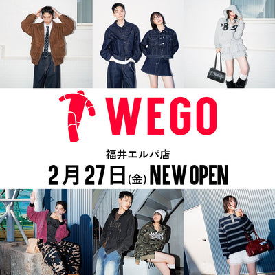 2月27日(金)〈WEGO 福井エルパ店〉オープン♪