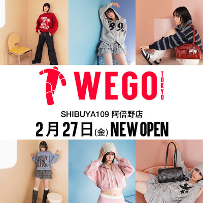 2月27日(金)〈WEGO TOKYO SHIBUYA109 阿倍野店〉オープン♪